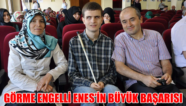 GÖRME ENGELLİ ENES'İN BÜYÜK BAŞARISI