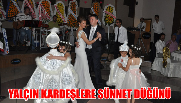 YALÇIN KARDEŞLERE SÜNNET DÜĞÜNÜ
