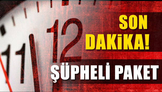ŞÜPHELİ PAKET KRİZİ