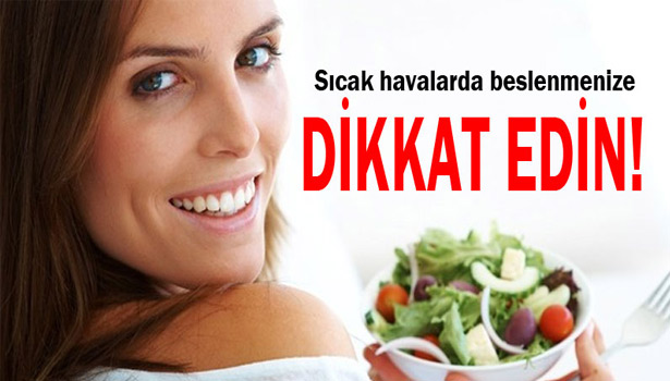 SICAK HAVALARDA BESLENMENİZE DİKKAT EDİN