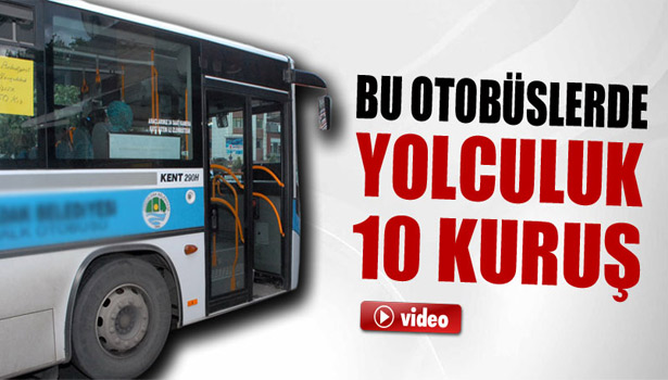 HALK OTOBÜSÜ FİRMASI YOLCULARI 10 KURUŞA TAŞIYOR