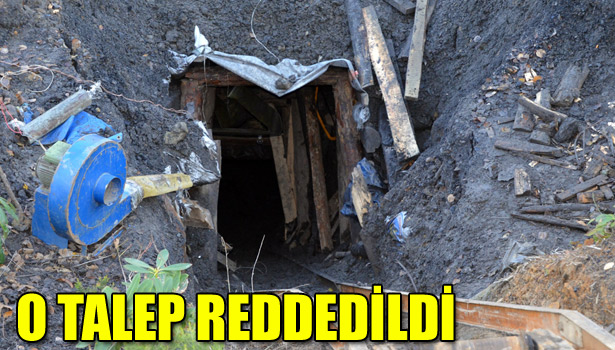 KAÇAK OCAK SAHİBİNİN TAHLİYE TALEBİ REDDEDİLDİ