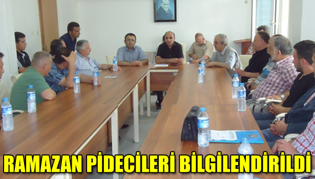 RAMAZAN PİDECİLERİ BİLGİLENDİRİLDİ