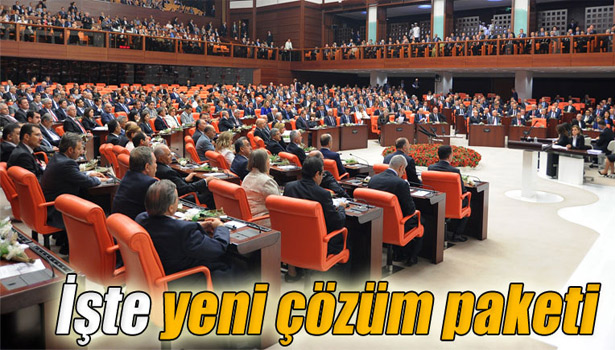 YENİ ÇÖZÜM PAKETİ MECLİS'TE
