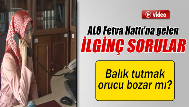 'ALO FETVA HATTI'NA GELEN İLGİNÇ SORULAR