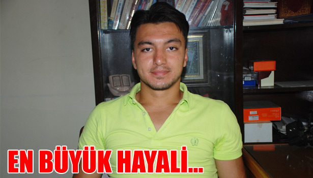 EN BÜYÜK HAYALİ...