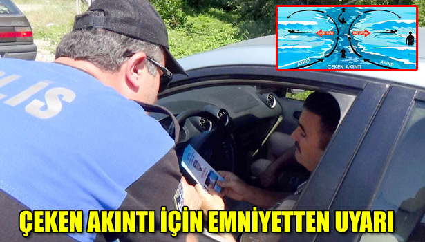 ÇEKEN AKINTI İÇİN EMNİYETTEN UYARI