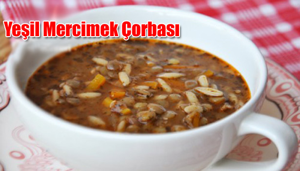 YEŞİL MERCİMEK ÇORBASI TARİFİ