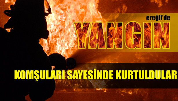 KOMŞULARI SAYESİNDE KURTULDULAR