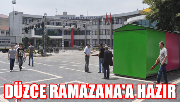 DÜZCE RAMAZANA 'A HAZIR