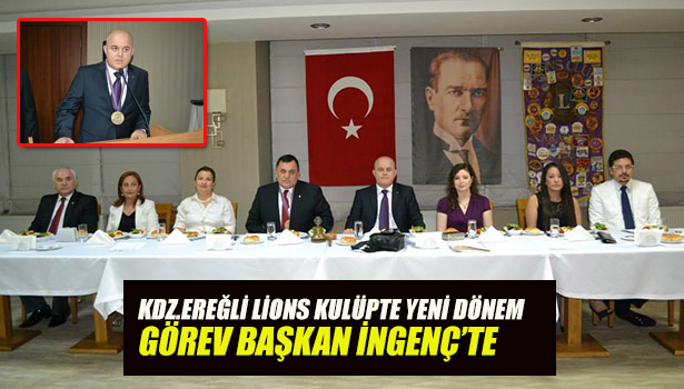 KDZ.EREĞLİ LİONS KULÜPTE GÖREV BAŞKAN İNGENÇ'TE