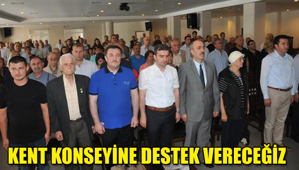 KENT KONSEYİNE DESTEK VERECEĞİZ