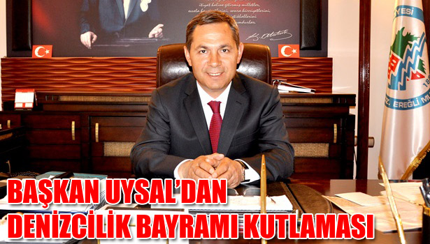 BAŞKAN UYSAL'DAN DENİZCİLİK BAYRAMI KUTLAMASI