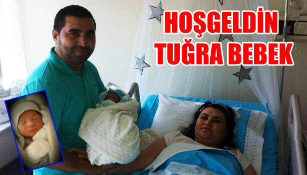 HOŞGELDİN TUĞRA BEBEK