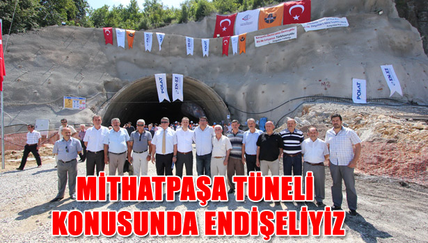MİTHATPAŞA TÜNELİ KONUSUNDA ENDİŞELİYİZ