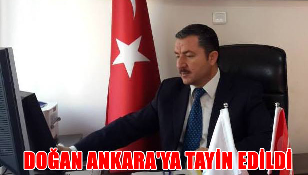 TUNCAY DOĞAN ANKARA'YA TAYİN EDİLDİ