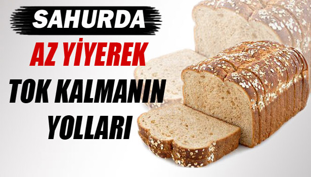 SAHURDA AZ YİYEREK TOK KALMANIN YOLLARI