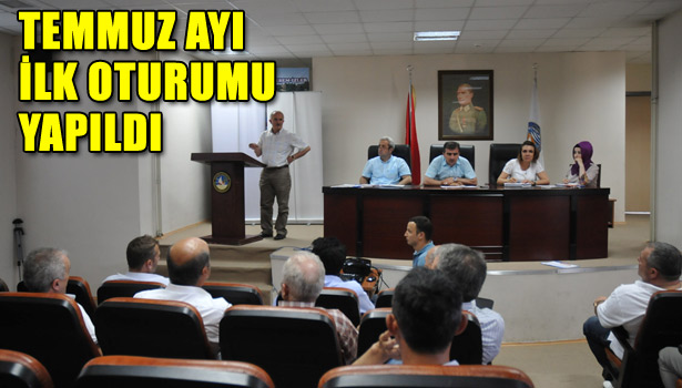 TEMMUZ AYI İLK OTURUMU YAPILDI