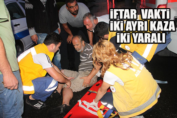 İFTAR VAKTİ İKİ AYRI KAZA İKİ YARALI