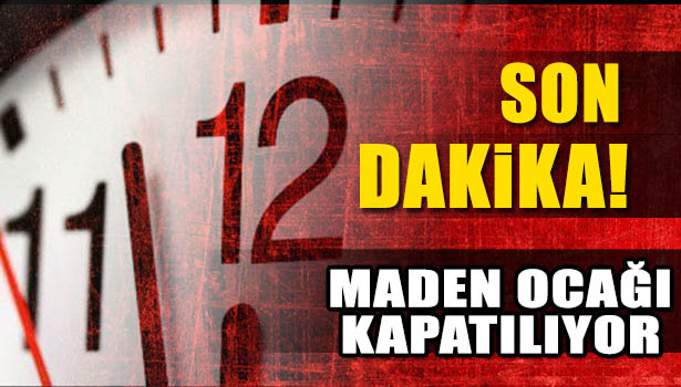 MADEN OCAĞI KAPATILIYOR