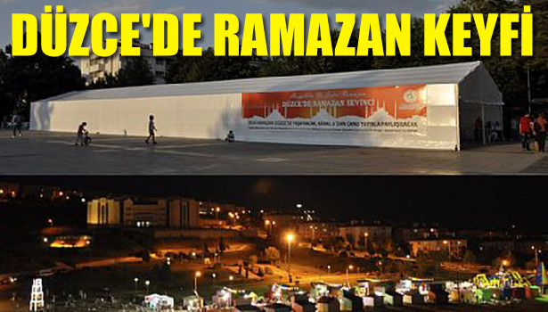 DÜZCE'DE RAMAZAN KEYFİ