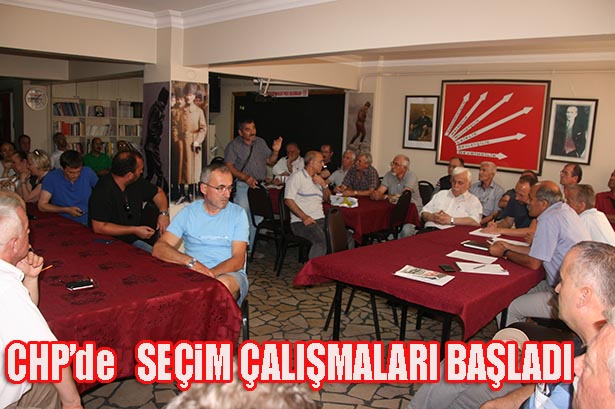 CHP'nde SEÇİM ÇALIŞMALARI BAŞLADI