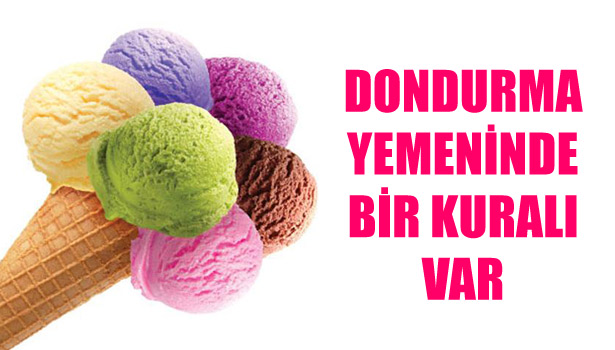 DONDURMA YEMENİN DE KURALLARI VAR