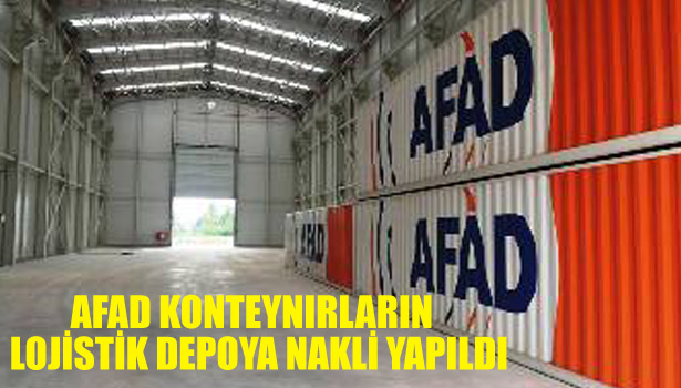 AFAD KONTEYNIRLARIN LOJİSTİK DEPOYA NAKLİ YAPILDI