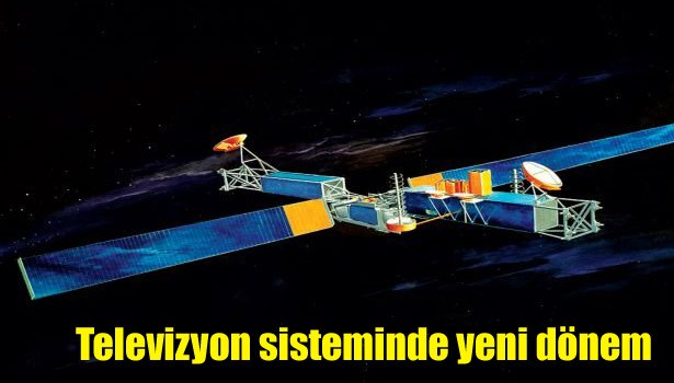 TELEVİZYON SİSTEMİNDE YENİ DÖNEM