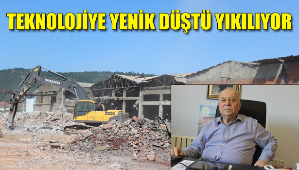 TEKNOLOJİYE YENİK DÜŞEN 59 YILLIK FABRİKAYI YENİLEMEK İÇİN YIKIYOR