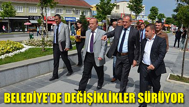 BELEDİYE'DE DEĞİŞİKLİKLER SÜRÜYOR