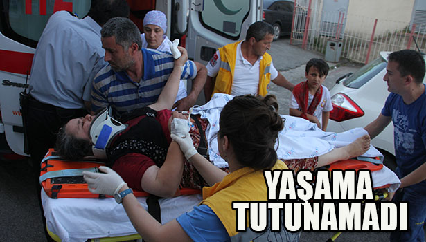 PATPAT KAZASINDA AĞIR YARALANAN KADIN YAŞAM SAVAŞINI KAYBETTİ