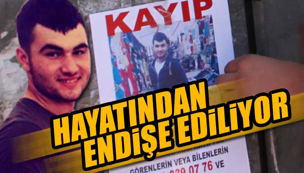 5 GÜNDÜR KAYIP 16 YAŞINDAKİ KERİM KARAPINAR'IN HAYATINDAN ENDİŞE EDİLİYOR