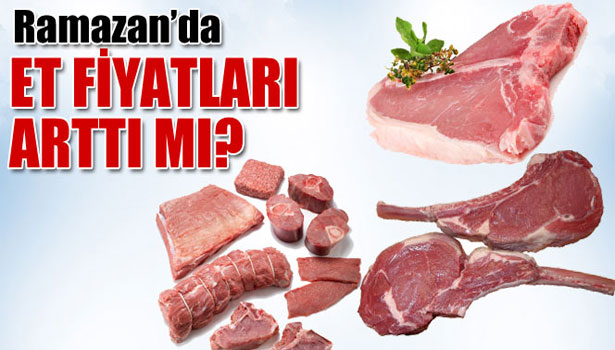 RAMAZAN'DA ET FİYATLARI ARTTI MI?