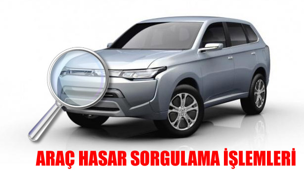 ARAÇ HASAR SORGULAMA İŞLEMLERİ