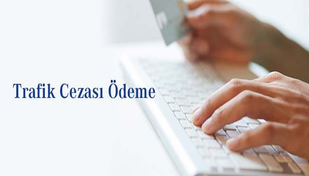TRAFİK CEZASI NASIL ÖDENİR