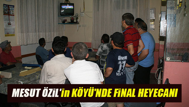 MESUT ÖZİL'İN KÖYÜ'NDE FİNAL HEYECANI