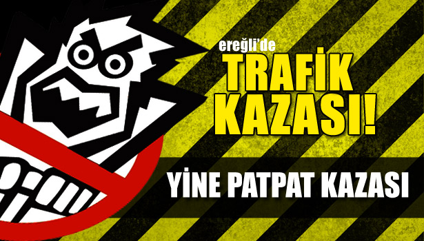 YİNE PATPAT KAZASI