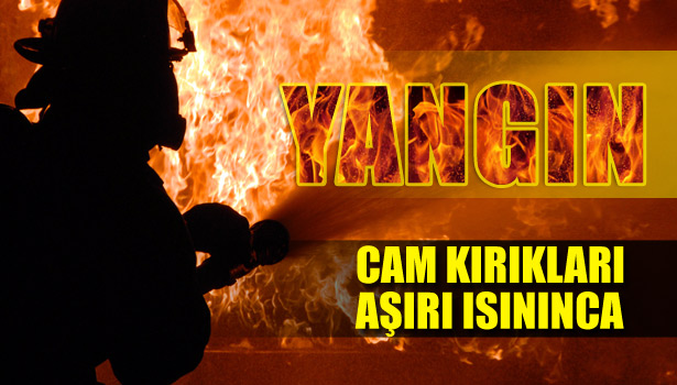 CAM KIRIKLARI FINDIKLIK ALANDA YANGIN ÇIKARTTI
