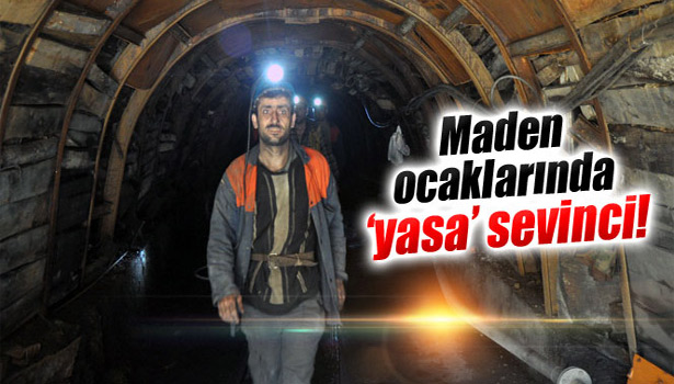 MADEN OCAKLARINDA 'YASA' SEVİNCİ