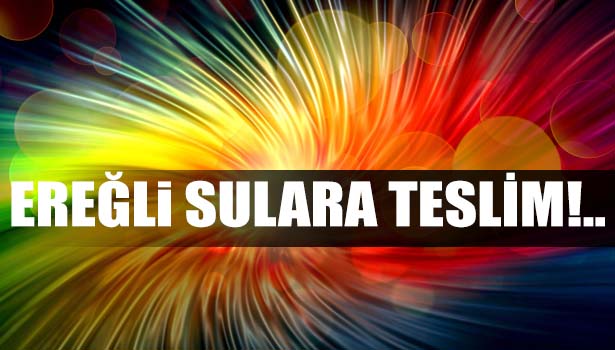 EREĞLİ YARIM SAATLİK YAĞMUR VE FIRTINAYA TESLİM OLDU