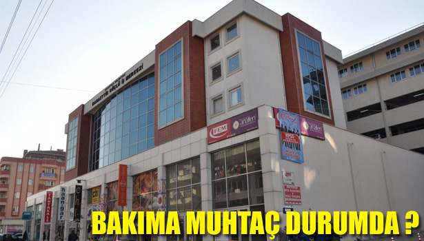 BAHAETTİN GÜÇLÜ İŞ MERKEZİ BAKIMA MUHTAÇ DURUMDA ?