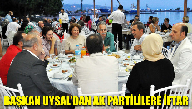 BAŞKAN UYSAL, AK PARTİLİLERE İFTAR VERDİ