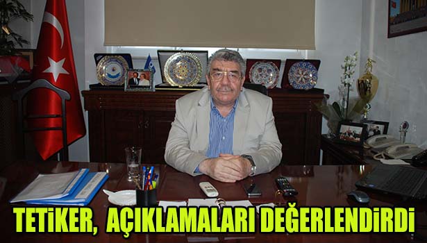 TETİKER, ÖZCAN'IN AÇIKLAMALARINI DEĞERLENDİRDİ
