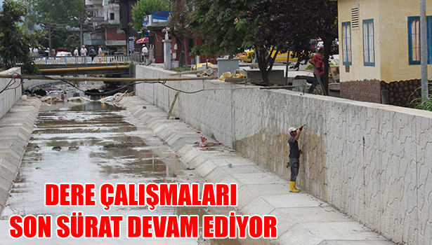 DERE ÇALIŞMALARI SON SÜRAT DEVAM EDİYOR