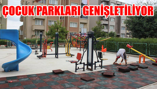 ÇOCUK PARKLARI GENİŞLETİLİYOR