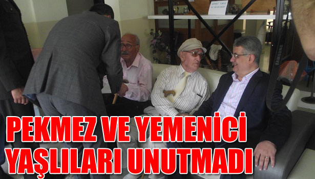 PEKMEZ VE YEMENİCİ YAŞLILARI UNUTMADI