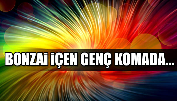 BONZAİ, BİR GENCİ DAHA KOMAYA SOKTU