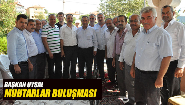 BAŞKAN UYSAL MUHTARLARLA BİRARAYA GELDİ
