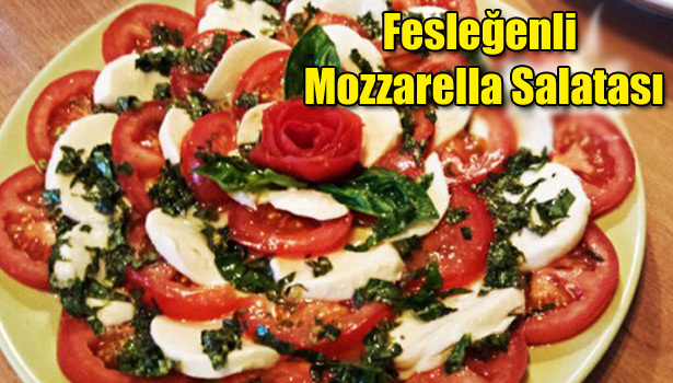 FESLEĞENLİ MOZZARELLA SALATASI TARİFİ